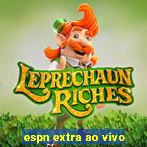 espn extra ao vivo